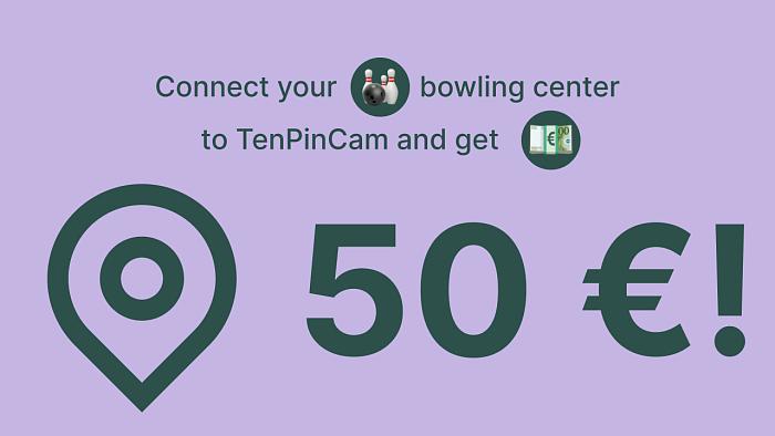  Connect your bowling center to TenPinCam and get 50 €!